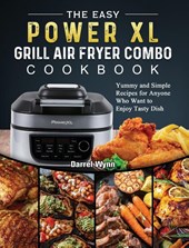 The Easy PowerXL Grill Air Fryer Combo Cookbook