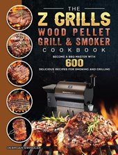The Z Grills Wood Pellet Grill And Smoker Cookbook