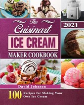 The Cuisinart Ice Cream Maker Cookbook 2021