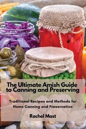 The Ultimate Amish Guide to Canning and Preserving
