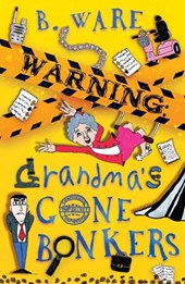 WARNING: Grandma's Gone Bonkers