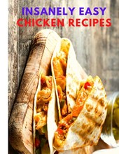 Insanely Easy Chicken Recipes