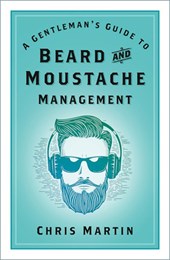 A Gentleman's Guide to Beard and Moustache Management