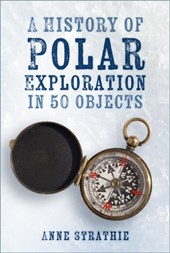 A History of Polar Exploration in 50 Objects