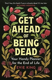 Get Ahead of Being Dead