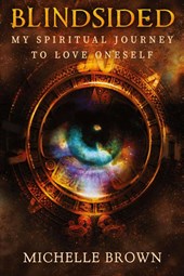 Blindsided: My Spiritual Journey to Love Oneself