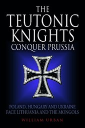 The Teutonic Knights Conquer Prussia
