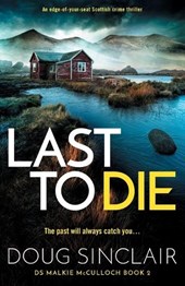 Last to Die: A Totally Gripping Scottish Crime Thriller