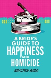 Bride's Guide to Happiness and Homicide
