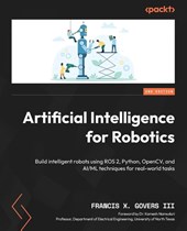Artificial Intelligence for Robotics - Second Edition