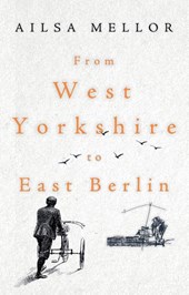 From West Yorkshire to East Berlin