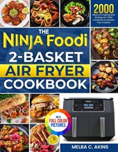 The Ninja Foodi 2-Basket Air Fryer Cookbook