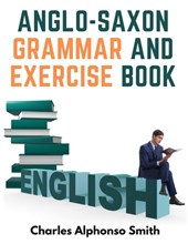 Anglo-Saxon Grammar And Exercise Book