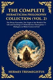 The Complete Hermeticism Philosophy Collection (Vol. 2)
