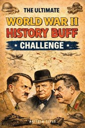 The Ultimate World War II History Buff Challenge.