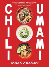 Chili + Umami: Supercharged Shortcuts to Transform Your Home Cooking