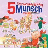 5 Extraordinarily Zany Munsch Stories