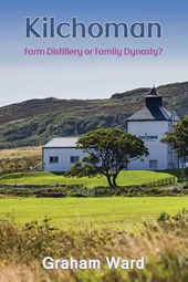 Kilchoman - Farm Distillery or Family Dynasty?