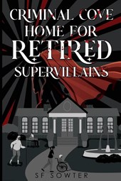Criminal Cove: Home For Retired Supervillains
