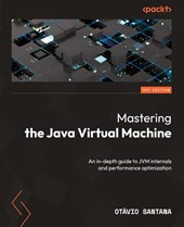 Mastering the Java Virtual Machine