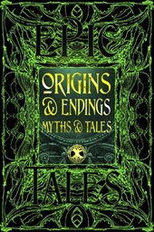 Origins & Endings Myths & Tales