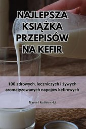 NAJLEPSZA KSI¿¿KA PRZEPISÓW NA KEFIR