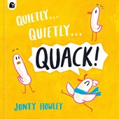 Howley, J: Quietly . . . Quietly . . . Quack!