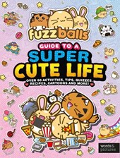 Fuzzballs Guide to a Super Cute Life
