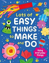 Lots of Easy Things to Make and Do