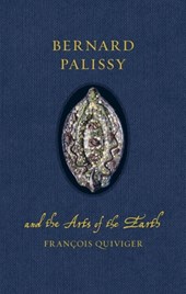 Bernard Palissy and the Arts of the Earth