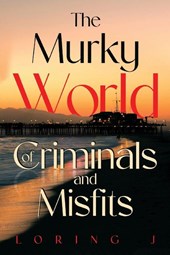 The Murky World of Criminals and Misfits