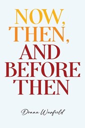 Now, Then, and Before Then