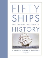Fifty Ships that Changed the Course of History
