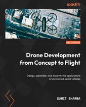 Sharma, S: Drone Development from Concept to Flight