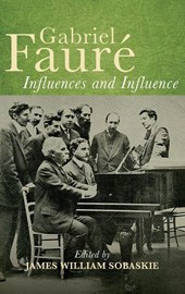 Gabriel Faure: Influences and Influence