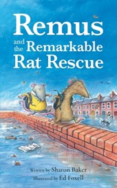 Baker, S: Remus and the Remarkable Rat Rescue