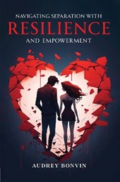 Navigating Separation with Resilience and Empowerment.