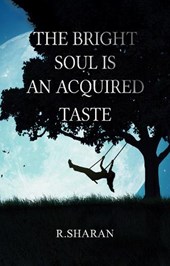 The Bright Soul is an Acquired Taste