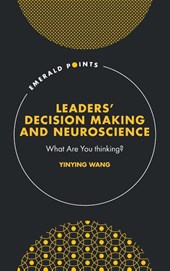 Leaders’ Decision Making and Neuroscience