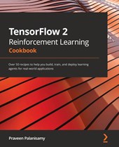 TensorFlow 2 Reinforcement Learning Cookbook