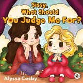 Sissy, What Should You Judge Me For?