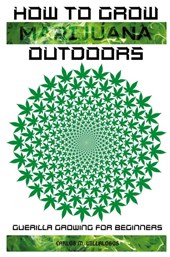 How to Grow Marijuana Outdoors