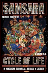 Samsara: Cycle of Life in Hinduism, Buddhism, Jainism & Sikhism
