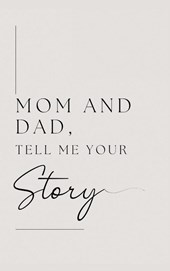 Mom and Dad, Tell Me Your Story