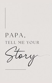 Papa, tell me your story