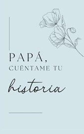 Papá, quiero escuchar tu historia