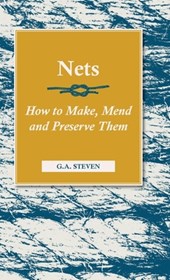 Nets - How To Make, Mend And Preserve Them