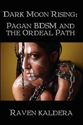 Dark Moon Rising: Pagan BDSM & the Ordeal Path