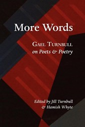 More Words: Gael Turnbull on Poets and Poetry
