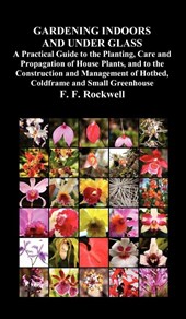 Gardening Indoors and Under Glass